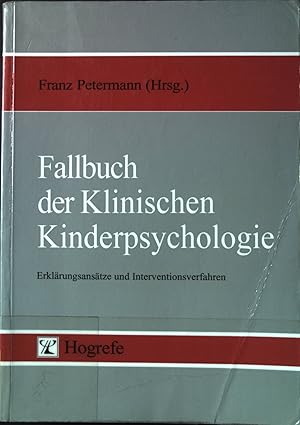 Bild des Verkufers fr Fallbuch der klinischen Kinderpsychologie : Erklrungsanstze und Interventionsverfahren. zum Verkauf von books4less (Versandantiquariat Petra Gros GmbH & Co. KG)