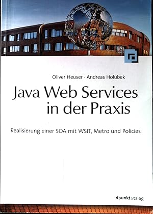 Seller image for Java-Web-Services in der Praxis : Realisierung einer SOA mit WSIT, Metro und Policies. for sale by books4less (Versandantiquariat Petra Gros GmbH & Co. KG)