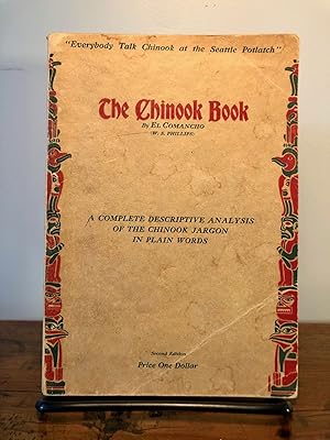 The Chinook Book A Complete Descriptive Analysis of the Chinook Jargon in Plain Words Giving Inst...