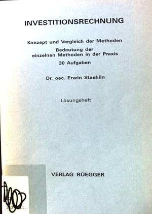 Seller image for Investitionsrechnung. Konzept und Vergleich der Methoden. Bedeutung der einzelnen Methoden in der Praxis. 30 Aufgaben. Lsungsh. for sale by books4less (Versandantiquariat Petra Gros GmbH & Co. KG)