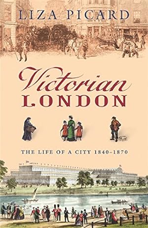 Seller image for Victorian London: The Life of a City 1840-1870 (Life of London) for sale by WeBuyBooks