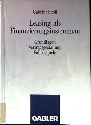 Immagine del venditore per Leasing als Finanzierungsinstrument : Grundlagen, Vertragsgestaltung, Fallbeispiele. venduto da books4less (Versandantiquariat Petra Gros GmbH & Co. KG)
