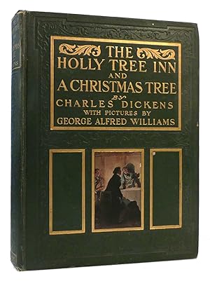 Seller image for THE HOLLY TREE IN AND A CHRISTMAS TREE As Written in the Christmas Stories by Charles Dickens. with Illustrations in Colour and Line by George Alfred Williams for sale by Rare Book Cellar