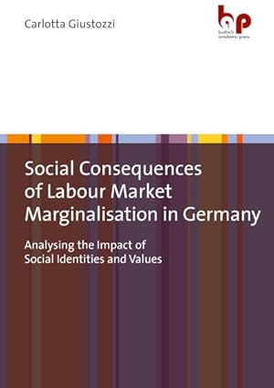 Social Consequences of Labour Market Marginalisation in Germany Analysing the Impact of Social Id...