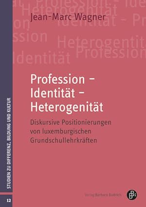 Bild des Verkufers fr Profession - Identitt - Heterogenitt Diskursive Positionierungen von luxemburgischen Grundschullehrkrften zum Verkauf von Bunt Buchhandlung GmbH