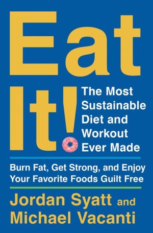 Seller image for Eat It!: The Most Sustainable Diet and Workout Ever Made: Burn Fat, Get Strong, and Enjoy Your Favorite Foods Guilt Free for sale by ChristianBookbag / Beans Books, Inc.