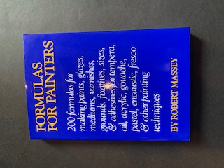 Seller image for Formulas for Painters 200 formulas for making paints, glazes, mediums, varnishes, grounds, fixatives, sizes, & adhesives for tempera, oil, acrylic, gouache, pastel, encaustic, fresco & other painting techniques for sale by The Known World Bookshop