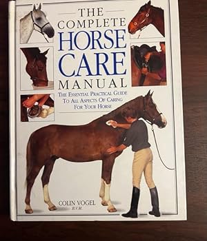 Seller image for The Complete Horse Care Manual: The Essential Practical Guide To All Aspects Of Caring For Your Horse for sale by Alicesrestraunt