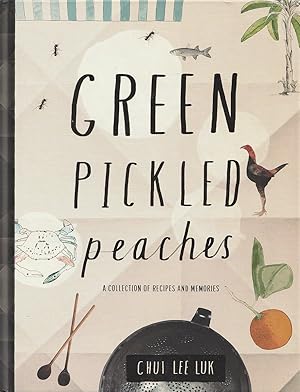Bild des Verkufers fr Green Pickled Peaches A Collection of Recipes and Memories zum Verkauf von Haymes & Co. Bookdealers