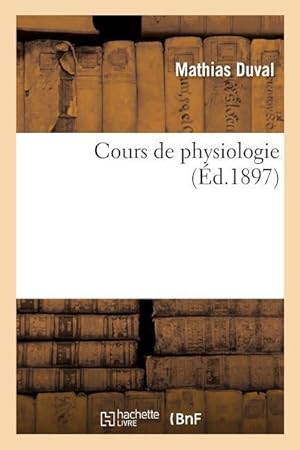 Bild des Verk�ufers f�r Cours de Physiologie zum Verkauf von moluna