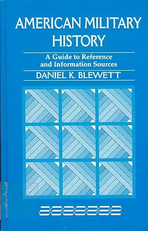 Image du vendeur pour American Military History: A Guide to Reference and Information Sources mis en vente par Bookmarc's
