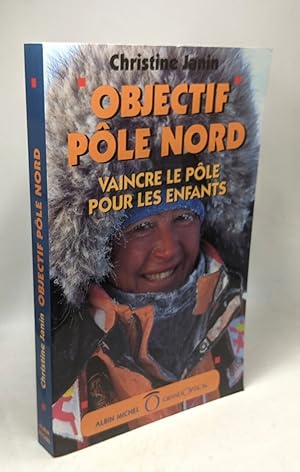 Bild des Verkufers fr Objectif Ple Nord: Vaincre le Ple pour les Enfants zum Verkauf von crealivres