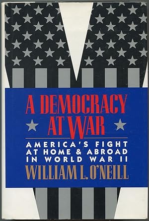 Seller image for A Democracy at War: America's Fight at Home and Abroad in World War II for sale by Between the Covers-Rare Books, Inc. ABAA
