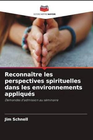 Imagen del vendedor de Reconnatre les perspectives spirituelles dans les environnements appliqus a la venta por BuchWeltWeit Ludwig Meier e.K.