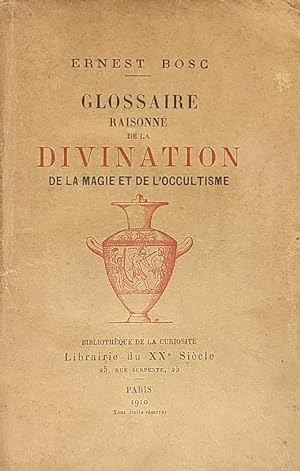 Immagine del venditore per Glossaire raisonn de la divination, de la magie et de l'occultisme venduto da La Fontaine d'Arthuse