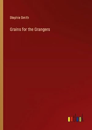 Seller image for Grains for the Grangers for sale by BuchWeltWeit Ludwig Meier e.K.
