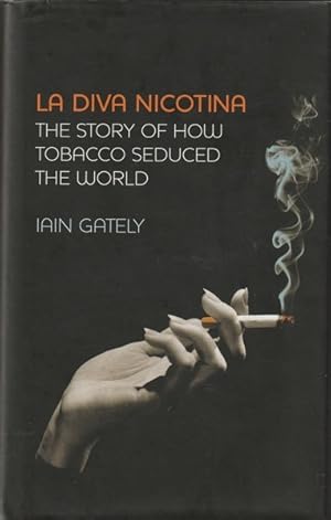 Seller image for La Diva Nicotina: The Story of How Tobacco Seduced the World for sale by Goulds Book Arcade, Sydney