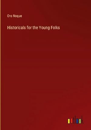 Imagen del vendedor de Historicals for the Young Folks a la venta por BuchWeltWeit Ludwig Meier e.K.