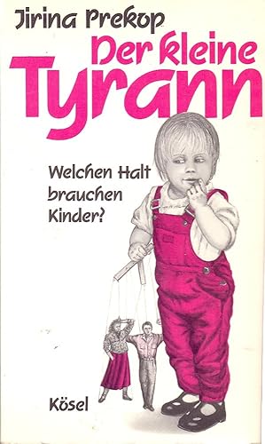 Bild des Verkufers fr Der kleine Tyrann: welchen Halt brauchen Kinder? zum Verkauf von Gabis Bcherlager