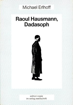 Seller image for Raoul Hausmann, Dadasoph. Versuch eine Politisierung der sthetik. for sale by Antiquariat Reinhold Pabel