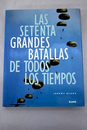 Seller image for Las setenta grandes batallas de todos los tiempos for sale by Alcan Libros