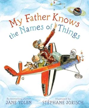 Seller image for My Father Knows the Names of Things for sale by GreatBookPrices