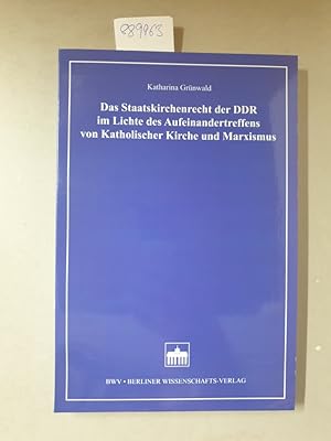 Das Staatskirchenrecht der DDR im Lichte des Aufeinandertreffens von Katholischer Kirche und Marx...