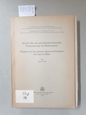 Bericht über die physikalisch-chemische Untersuchung des Rheinwassers III 1956-1958/ Rapport sur ...