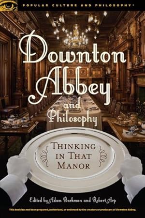 Image du vendeur pour Downton Abbey and Philosophy mis en vente par GreatBookPricesUK