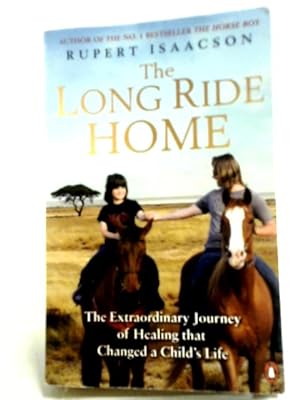 Seller image for The Long Ride Home: The Extraordinary Journey of Healing that Changed a Child's Life for sale by World of Rare Books