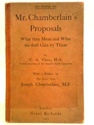 Imagen del vendedor de Mr. Chamberlain's Proposals: What They Mean And What We Shall Gain From Them a la venta por World of Rare Books