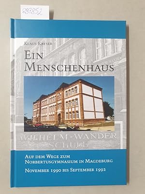 Immagine del venditore per Ein Menschenhaus: Auf dem Wege zum Norbertusgymnasium in Magdeburg, November 1990 bis September 1992: venduto da Versand-Antiquariat Konrad von Agris e.K.
