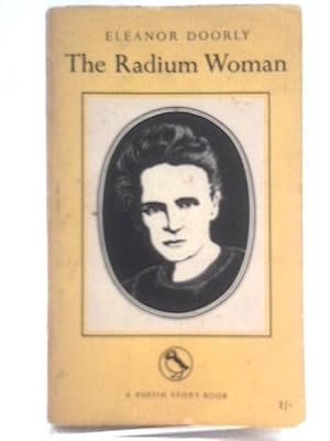 Bild des Verkufers fr The Radium Woman: A Youth Edition of the Life of Madame Curie (Puffin story books series No. 68) zum Verkauf von World of Rare Books