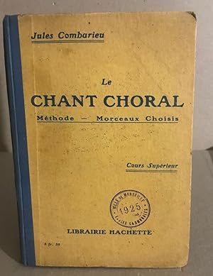 Seller image for Le chant choral - Mthode - Morceaux choisis - Cours superieur for sale by librairie philippe arnaiz