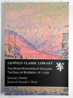 Imagen del vendedor de The Prime Ministers of England. The Earl of Rosebery, pp. 1-283 a la venta por Cotswold Internet Books