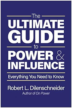 Seller image for The Ultimate Guide to Power & Influence: Everything You Need to Know by Dilenschneider, Robert L. [Hardcover ] for sale by booksXpress