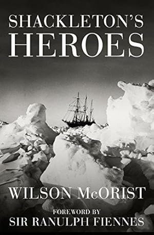 Immagine del venditore per Shackleton's Heroes: The Epic Story of the Men Who Kept the Endurance Expedition Alive venduto da WeBuyBooks