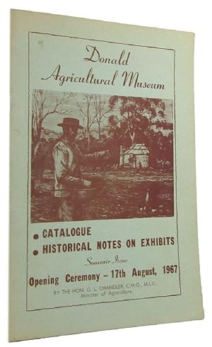 DONALD AGRICULTURAL MUSEUM: CATALOGUE OF EXHIBITS WITH HISTORICAL NOTES [cover title]