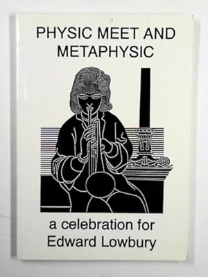 Bild des Verkufers fr Physic meet and metaphysic: a celebration on Edward Lowbury's 80th birthday zum Verkauf von Cotswold Internet Books
