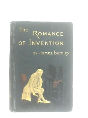 Seller image for The Romance Of Invention, Vignettes from the Annals of Industry and Science for sale by World of Rare Books