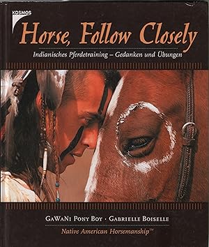 Bild des Verkufers fr Horse, Follow Closely Indianisches Pferdetraining - Gedanken und bungen zum Verkauf von Leipziger Antiquariat