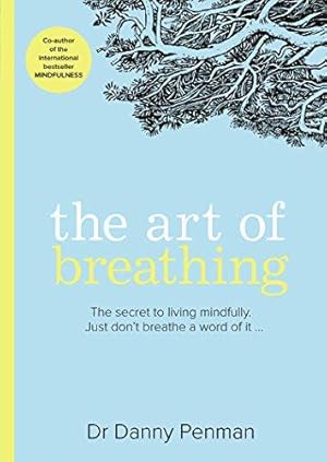 Immagine del venditore per The Art of Breathing: The Inspiring, Practical Guide to Living Mindfully venduto da WeBuyBooks