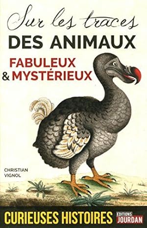 Seller image for Curieuses histoires des animaux fabuleux et mystrieux - Sur les traces for sale by Dmons et Merveilles