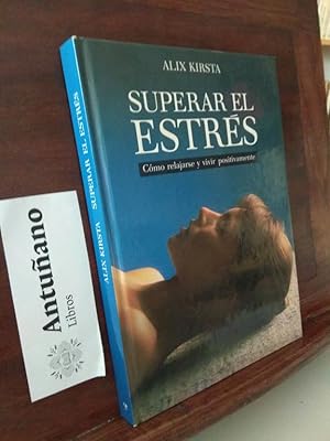 Imagen del vendedor de Superar el estrs. Como relajarse y vivir positivamente a la venta por Libros Antuano