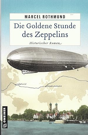 Bild des Verkufers fr Die Goldene Stunde des Zeppelins: Historischer Roman zum Verkauf von Falkensteiner