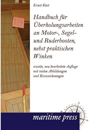 Imagen del vendedor de Handbuch fr berholungsarbeiten an Motor-, Segel- und Ruderbooten, nebst praktischen Winken a la venta por Rheinberg-Buch Andreas Meier eK