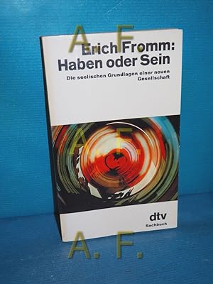Seller image for Haben oder Sein : d. seel. Grundlagen e. neuen Gesellschaft Erich Fromm. Dt. von Brigitte Stein. berarb. von Rainer Funk / dtv 1490 : dtv-Sachbuch for sale by Antiquarische Fundgrube e.U.