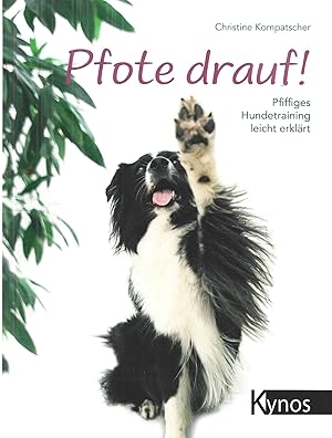 Pfote drauf!: Pfiffiges Hundetraining leicht erklärt