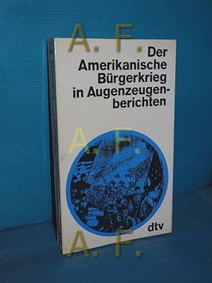 Bild des Verkufers fr Der amerikanische Brgerkrieg in Augenzeugenberichten. hrsg. von Victor Austin. Mit e. Vorw. von Wilhelm Treue. [Aus d. Amerikan. von Tilla Schlenk] / dtv 964 zum Verkauf von Antiquarische Fundgrube e.U.