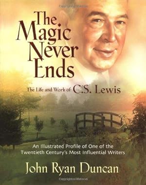 Seller image for C.S. Lewis - The Magic Never Ends: An Illustrated Profile of the 20th Century's Most Gifted Christian Writer for sale by WeBuyBooks
